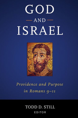 God And Israel: Providence And Purpose In Romans 911