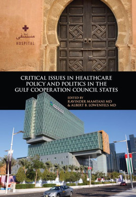 Critical Issues In Healthcare Policy And Politics In The Gulf Cooperation Council States