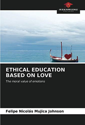 ETHICAL EDUCATION BASED ON LOVE: The moral value of emotions