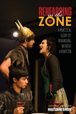 Rehearsing In The Zone: A Practical Guide To Rehearsing Without A Director