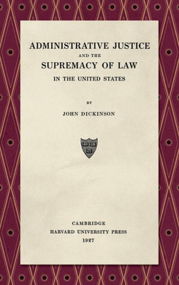 Administrative Justice And The Supremacy Of Law In The United States