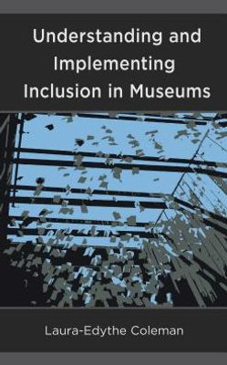 Understanding And Implementing Inclusion In Museums