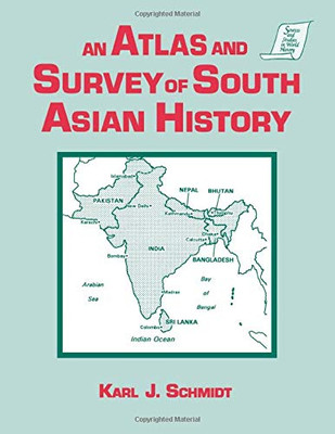 An Atlas and Survey of South Asian History (Sources and Studies in World History)