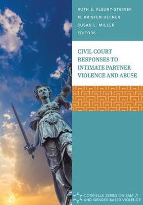 Civil Court Responses To Intimate Partner Violence And Abuse (Cognella Family And Gender-Based Violenc)