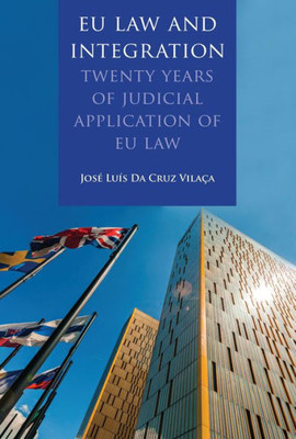 Eu Law And Integration: Twenty Years Of Judicial Application Of Eu Law