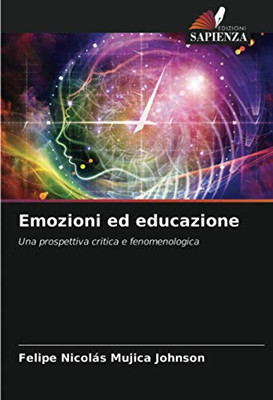 Emozioni ed educazione: Una prospettiva critica e fenomenologica (Italian Edition)