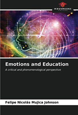 Emotions and Education: A critical and phenomenological perspective