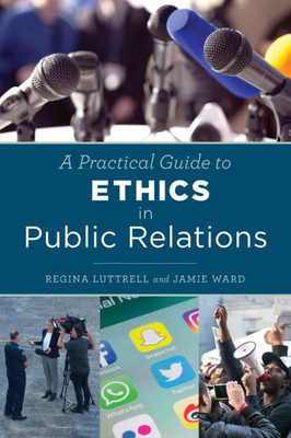 A Practical Guide To Ethics In Public Relations