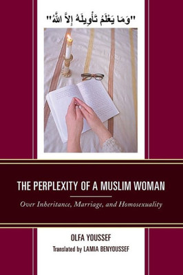 The Perplexity Of A Muslim Woman: Over Inheritance, Marriage, And Homosexuality