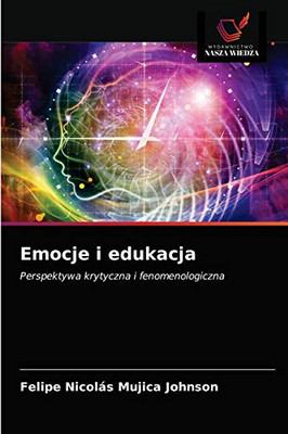 Emocje i edukacja: Perspektywa krytyczna i fenomenologiczna (Polish Edition)