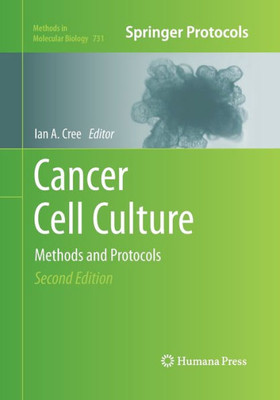 Cancer Cell Culture: Methods And Protocols (Methods In Molecular Biology, 731)
