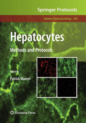 Hepatocytes: Methods And Protocols (Methods In Molecular Biology, 640)