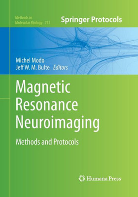Magnetic Resonance Neuroimaging: Methods And Protocols (Methods In Molecular Biology, 711)