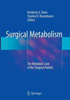 Surgical Metabolism: The Metabolic Care Of The Surgical Patient