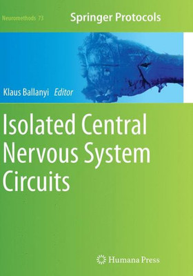 Isolated Central Nervous System Circuits (Neuromethods, 73)