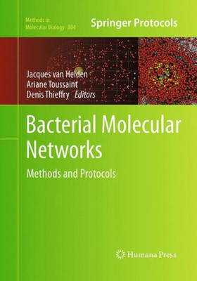Bacterial Molecular Networks: Methods And Protocols (Methods In Molecular Biology, 804)
