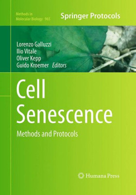 Cell Senescence: Methods And Protocols (Methods In Molecular Biology, 965)