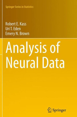 Analysis Of Neural Data (Springer Series In Statistics)