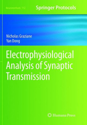 Electrophysiological Analysis Of Synaptic Transmission (Neuromethods, 112)
