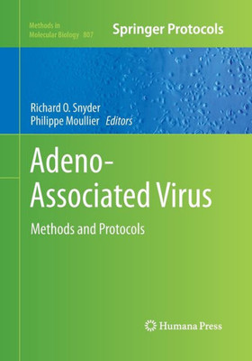 Adeno-Associated Virus: Methods And Protocols (Methods In Molecular Biology, 807)