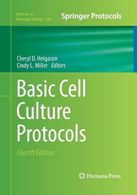 Basic Cell Culture Protocols (Methods In Molecular Biology, 946)