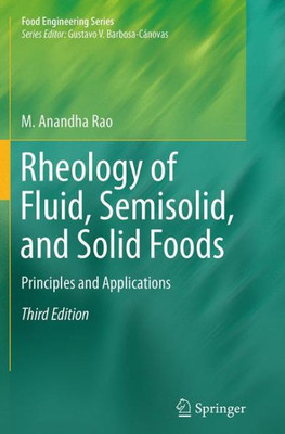 Rheology Of Fluid, Semisolid, And Solid Foods: Principles And Applications (Food Engineering Series)