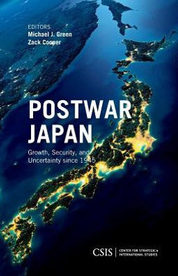 Postwar Japan: Growth, Security, And Uncertainty Since 1945