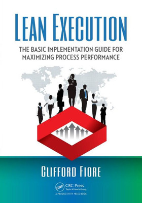 Lean Execution: The Basic Implementation Guide For Maximizing Process Performance