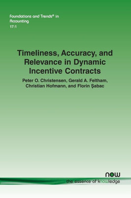 Timeliness, Accuracy, And Relevance In Dynamic Incentive Contracts (Foundations And Trends(R) In Accounting)