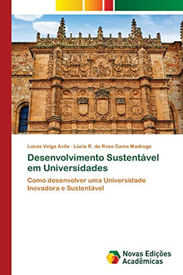 Desenvolvimento Sustentável em Universidades: Como desenvolver uma Universidade Inovadora e Sustentável (Portuguese Edition)