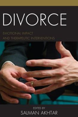 Divorce: Emotional Impact And Therapeutic Interventions (Volume 19)