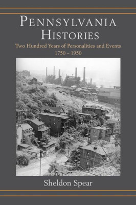 Pennsylvania Histories: Two Hundred Years Of Personalities And Events, 17501950