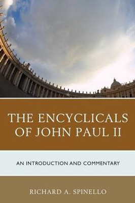 The Encyclicals Of John Paul Ii: An Introduction And Commentary