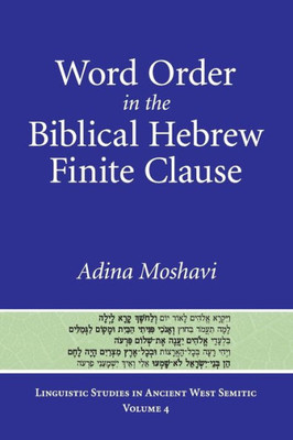 Word Order In The Biblical Hebrew Finite Clause (Linguistic Studies In Ancient West Semitic)