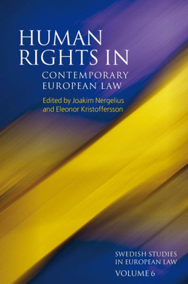 Human Rights In Contemporary European Law (Swedish Studies In European Law)