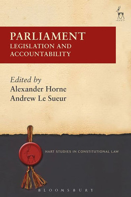 Parliament: Legislation And Accountability (Hart Studies In Constitutional Law)