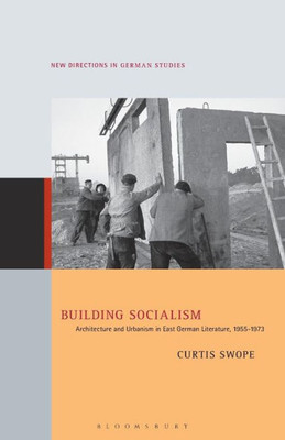 Building Socialism (New Directions In German Studies)