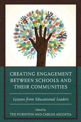 Creating Engagement Between Schools And Their Communities: Lessons From Educational Leaders