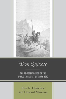 Don Quixote: The Re-Accentuation Of The World's Greatest Literary Hero