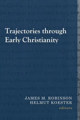 Trajectories Through Early Christianity (Library Of Early Christology)