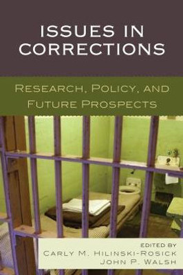 Issues In Corrections: Research, Policy, And Future Prospects