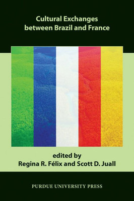 Cultural Exchanges Between Brazil And France (Comparative Cultural Studies)
