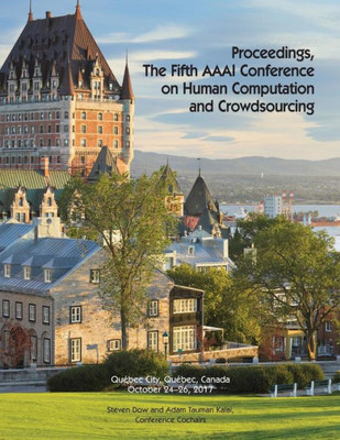 Proceedings, The Fifth Aaai Conference On Human Computation And Crowdsourcing (Hcomp 2017)