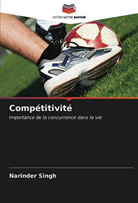 Compétitivité: Importance de la concurrence dans la vie (French Edition)