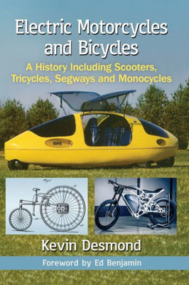 Electric Motorcycles And Bicycles: A History Including Scooters, Tricycles, Segways And Monocycles