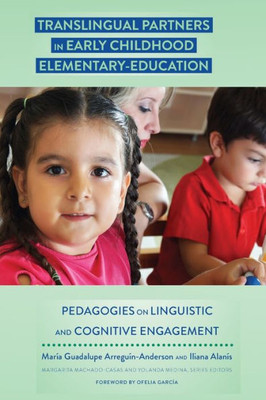 Translingual Partners In Early Childhood Elementary-Education (Critical Studies Of Latinxs In The Americas)
