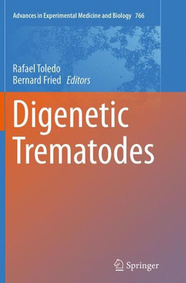 Digenetic Trematodes (Advances In Experimental Medicine And Biology, 766) Digenetic Trematodes (Advances In Experimental Medicine And Biology, 766)