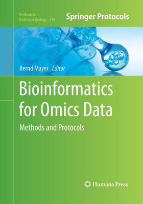 Bioinformatics For Omics Data: Methods And Protocols (Methods In Molecular Biology, 719)