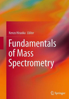 Fundamentals Of Mass Spectrometry