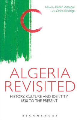 Algeria Revisited: History, Culture And Identity (Bloomsbury Ethics, 6)